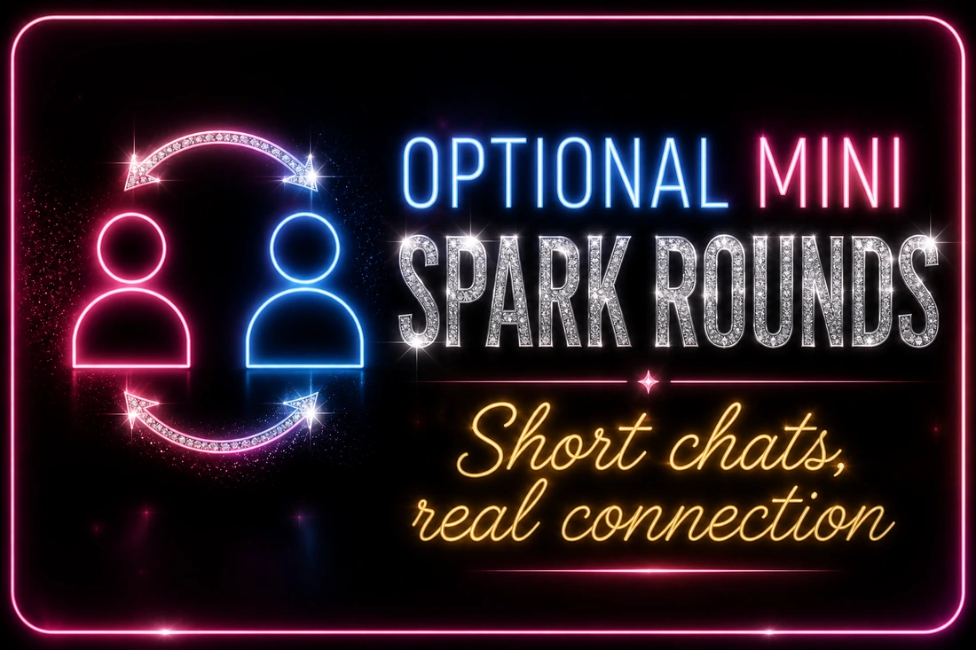Optional Mini Spark Rounds with short chats and real connection